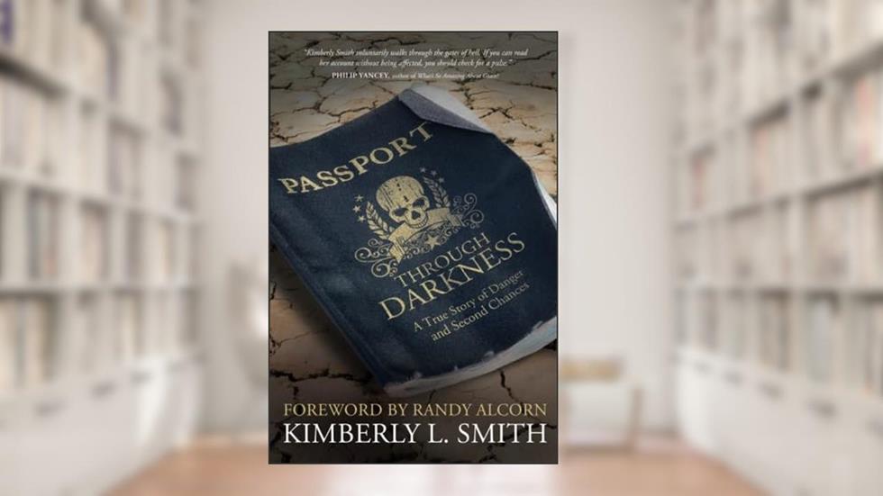 Passport through Darkness: A True Story of Danger and Second Chances, written by Kimberly L. Smith