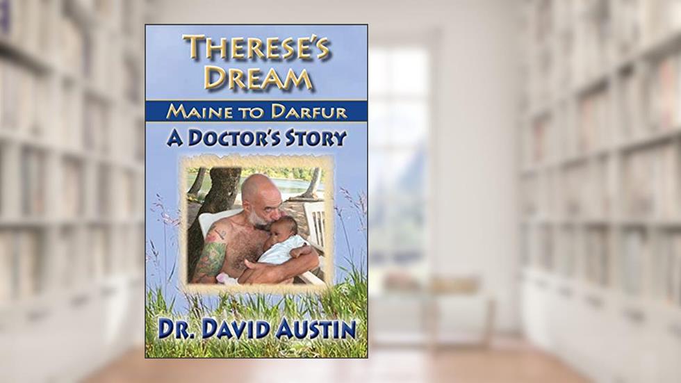 Therese's Dream: Maine to Darfur: A Doctor's Story, written by David Austin