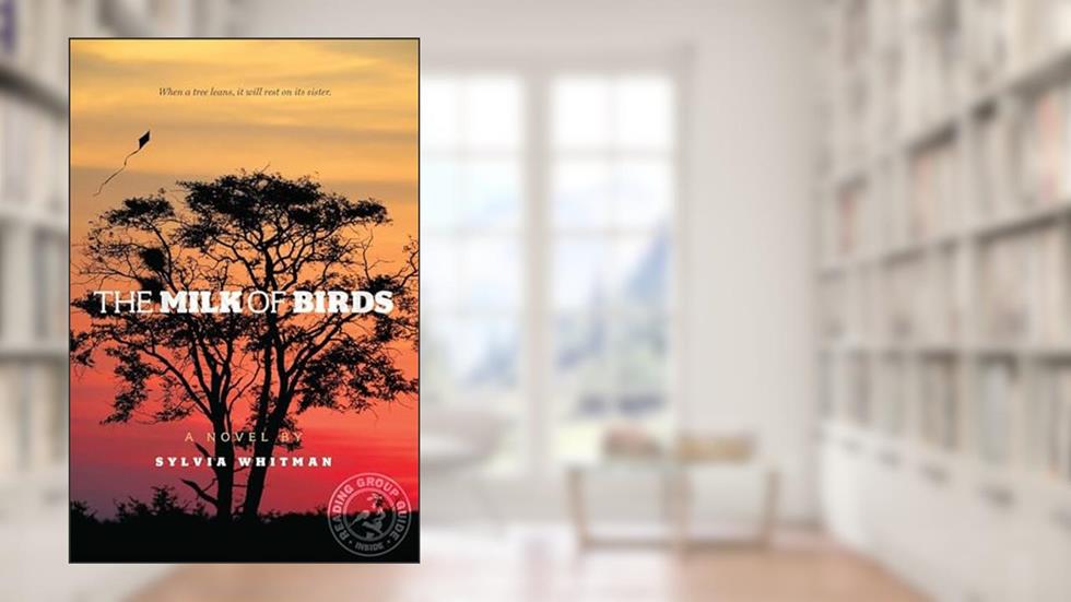 The Milk of Birds, written by Sylvia Whitman