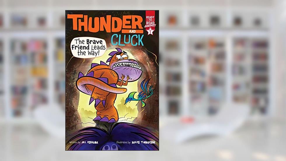 The Brave Friend Leads the Way!: Ready-to-Read Graphics Level 1 (Thunder and Cluck), written by Jill Esbaum
