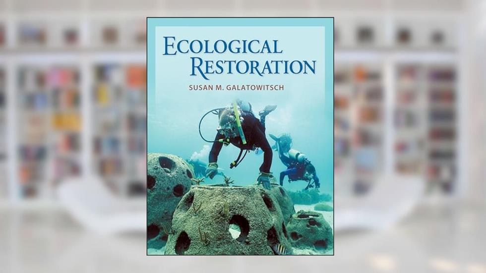 Ecological Restoration, written by Susan M. Galatowitsch