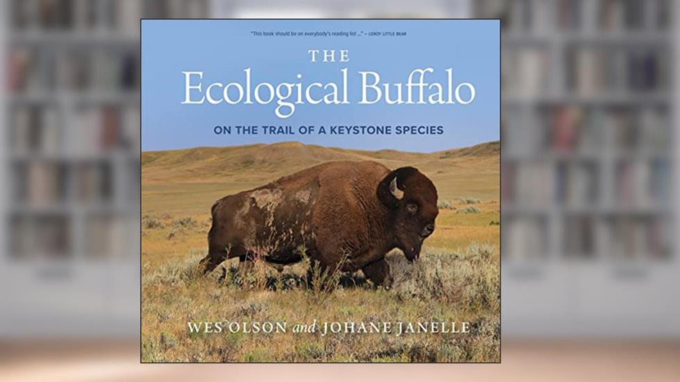 The Ecological Buffalo: On the Trail of a Keystone Species, written by Wes Olson