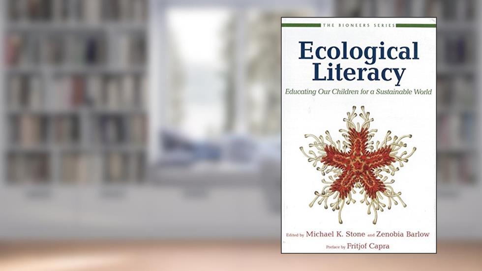 Ecological Literacy: Educating Our Children for a Sustainable World (The Bioneers Series), written by David W. Orr
