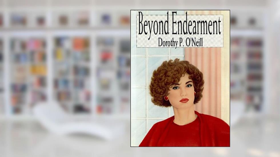Beyond Endearment, written by Dorothy P. O'Neill