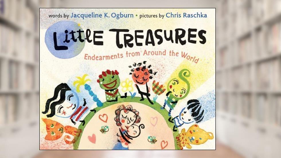Little Treasures: Endearments from Around the World by Ogburn, Jacqueline [HMH Books for Young Readers, 2012] Hardcover [Hardcover], written by Jacqueline K. Ogburn
