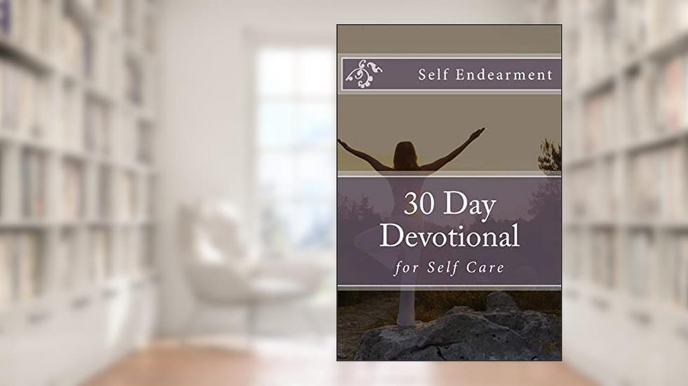 Self Endearment: 30 Day Self-Care Devotional (Self Endearment Journals), written by Amanda Farrell