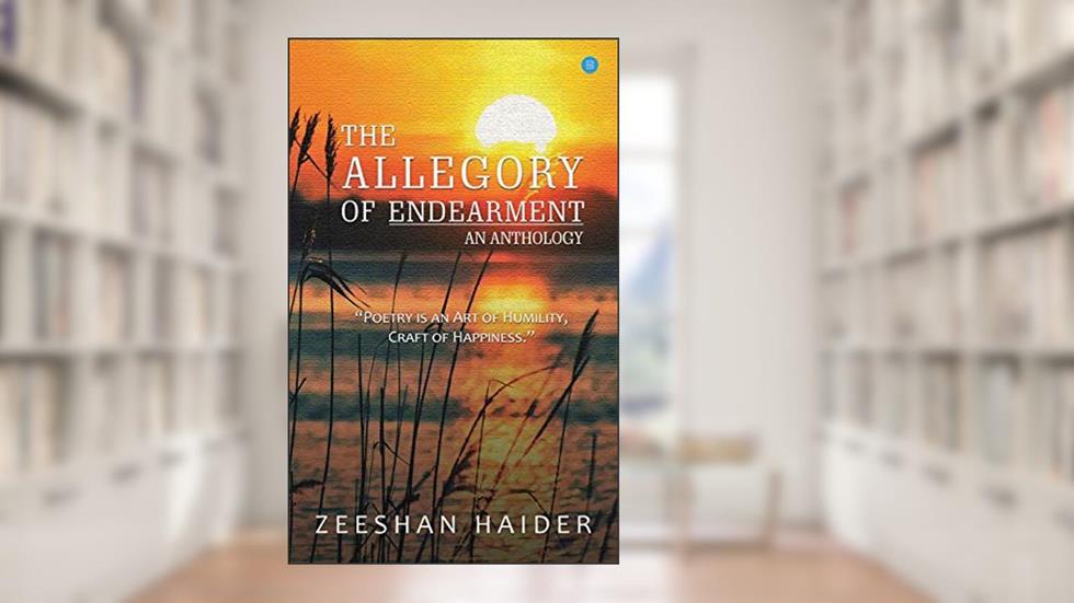 The Allegory of Endearment, written by Zeeshan Haider