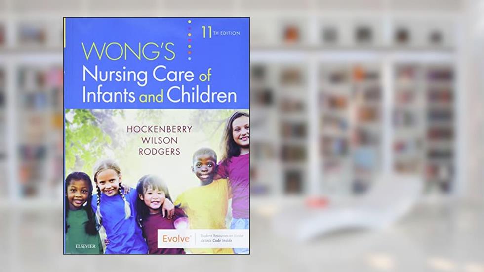Wong's Nursing Care of Infants and Children, written by Marilyn J. Hockenberry PhD  RN  PPCNP-BC  FAAN; David Wilson MS  RN  C  (NIC)