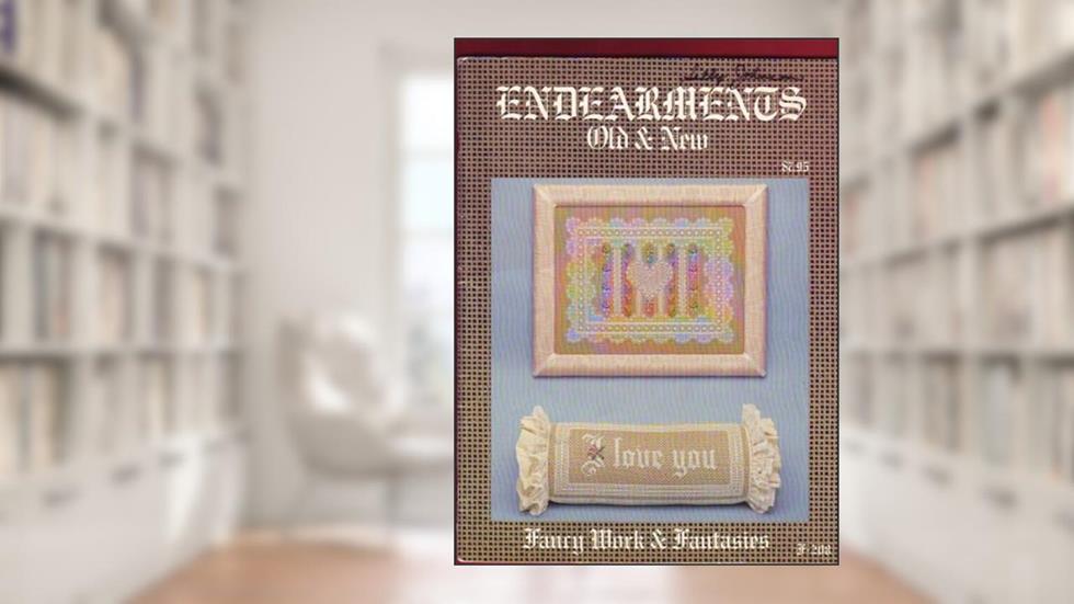 Endearments Old & New: Fancy Work & Fantasies (F-208), written by Carol Costello