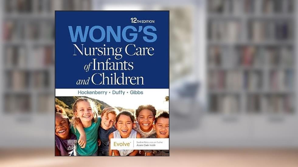 Wong's Nursing Care of Infants and Children, written by Marilyn J. Hockenberry PhD  RN  PPCNP-BC  FAAN