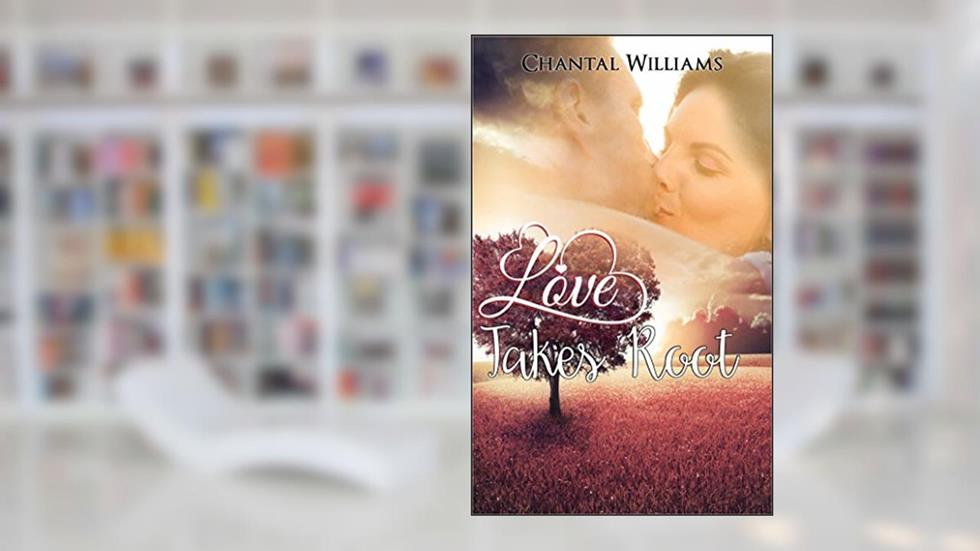 Love Takes Root: A Billionaire Love Story - A True Romance (Billionaire Endearment Series Book 2), written by Chantal Williams