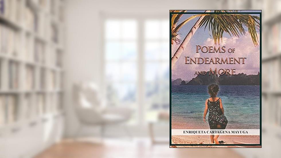 Poems of Endearment and More, written by Enriqueta Cartagena Mayuga