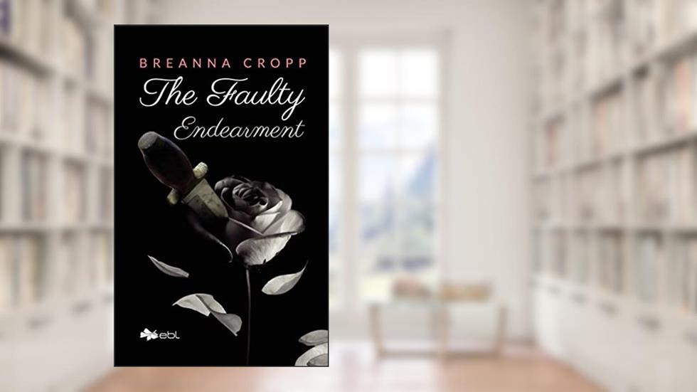 The Faulty Endearment, written by Breanna Cropp