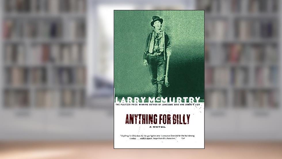 Anything for Billy: A Novel, written by Larry McMurtry