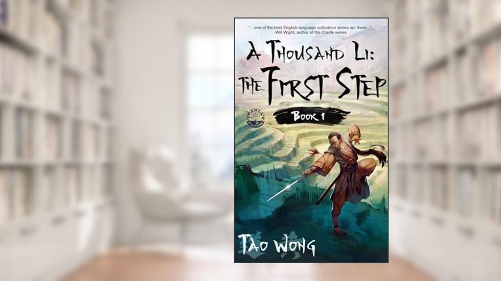 A Thousand Li: the First Step: An Epic Progression Fantasy, written by Tao Wong