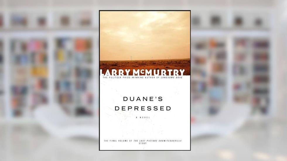 Duane's Depressed: A Novel (Last Picture Show Trilogy, 3), written by Larry McMurtry