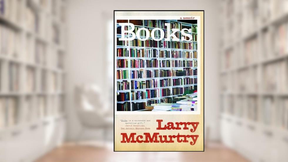 Books: A Memoir, written by Larry McMurtry