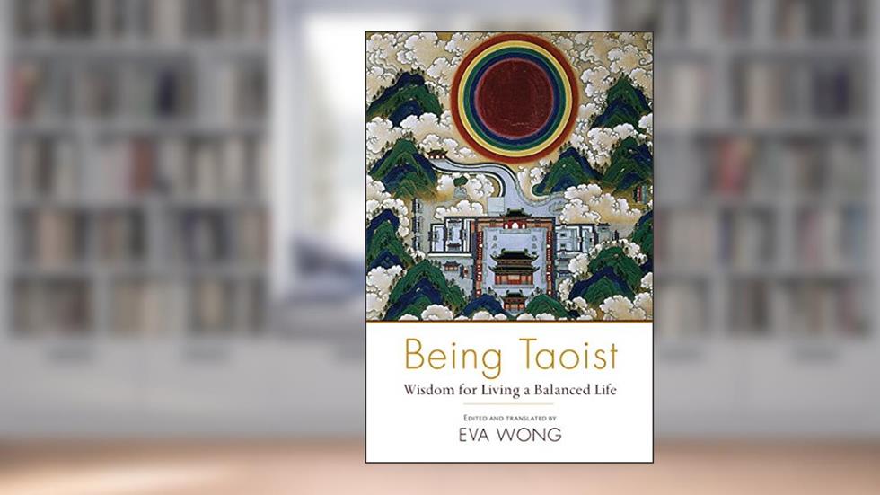 Being Taoist: Wisdom for Living a Balanced Life, written by Eva Wong