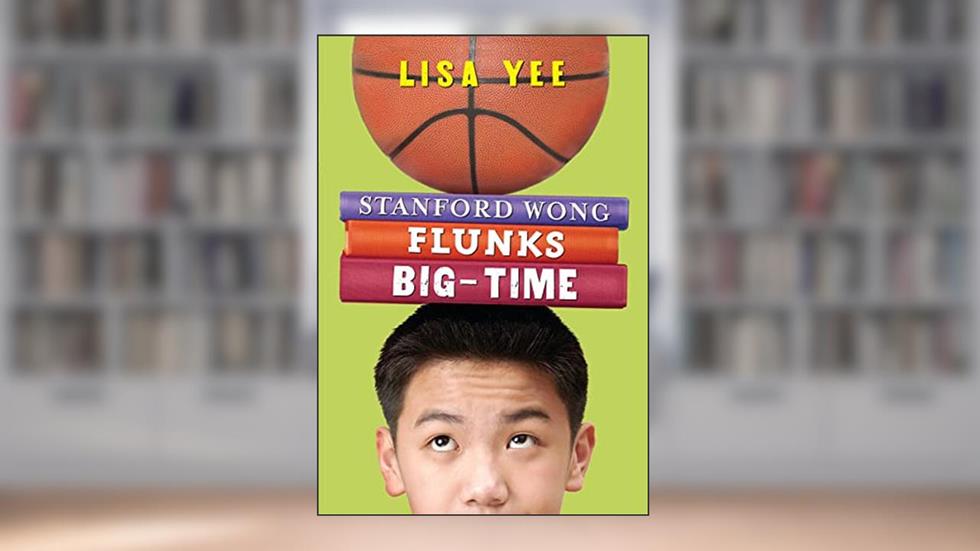 Stanford Wong Flunks Big-time, written by Lisa Yee