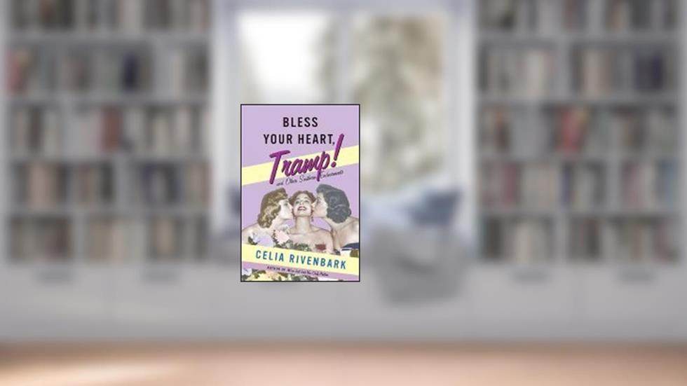 Bless Your Heart Tramp And Other Southern Endearments - 2006 publication., written by Celia Rivenbark