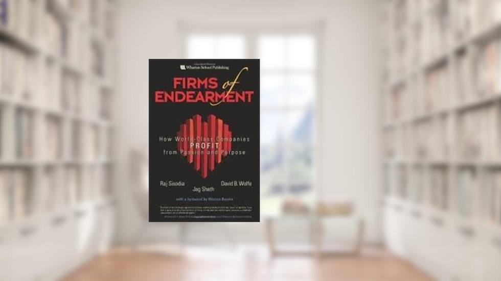 Firms of Endearment 1st (first) edition, written by Rajendra S. Sisodia