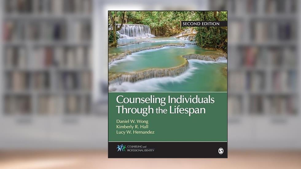 Counseling Individuals Through the Lifespan (Counseling and Professional Identity), written by Daniel W. Wong; Kimberly R. Hall; Lucy Wong Hernandez