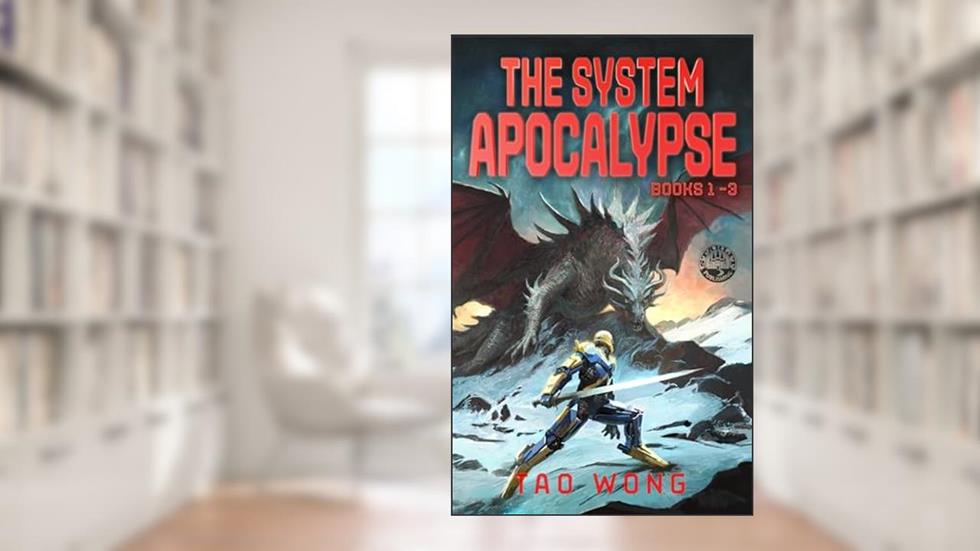 The System Apocalypse Books 1-3: The Post-Apocalyptic LitRPG Fantasy Series (The System Apocalypse Omnibus Book 1), written by Tao Wong