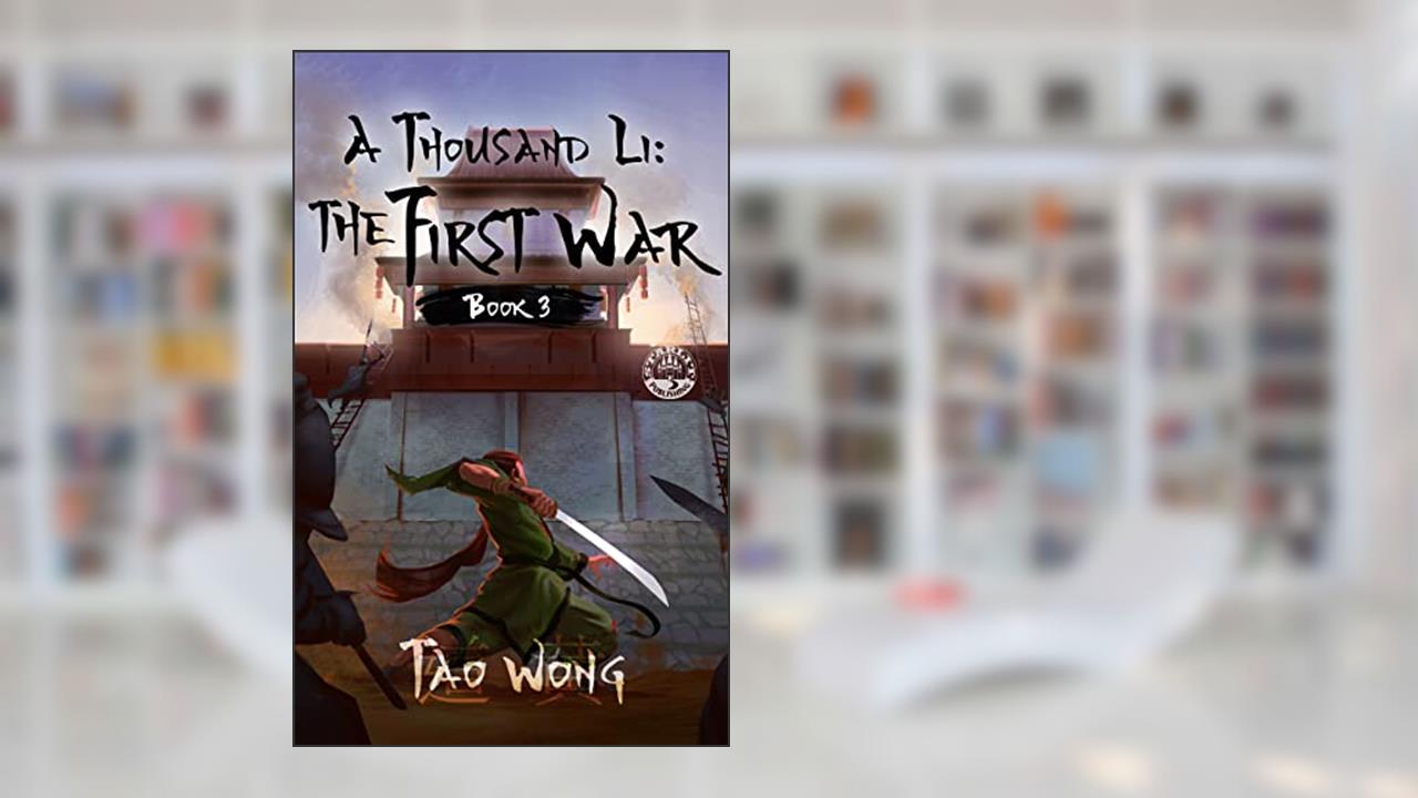 A Thousand Li: the First War: An Epic Progression Fantasy, written by Tao Wong