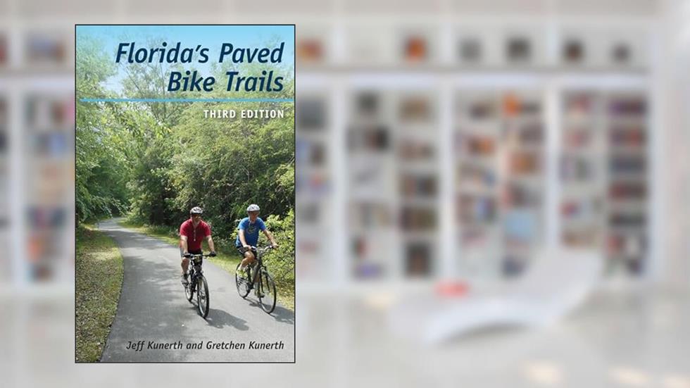 Florida's Paved Bike Trails, written by Mr. Jeff Kunerth; Ms. Gretchen Kunerth