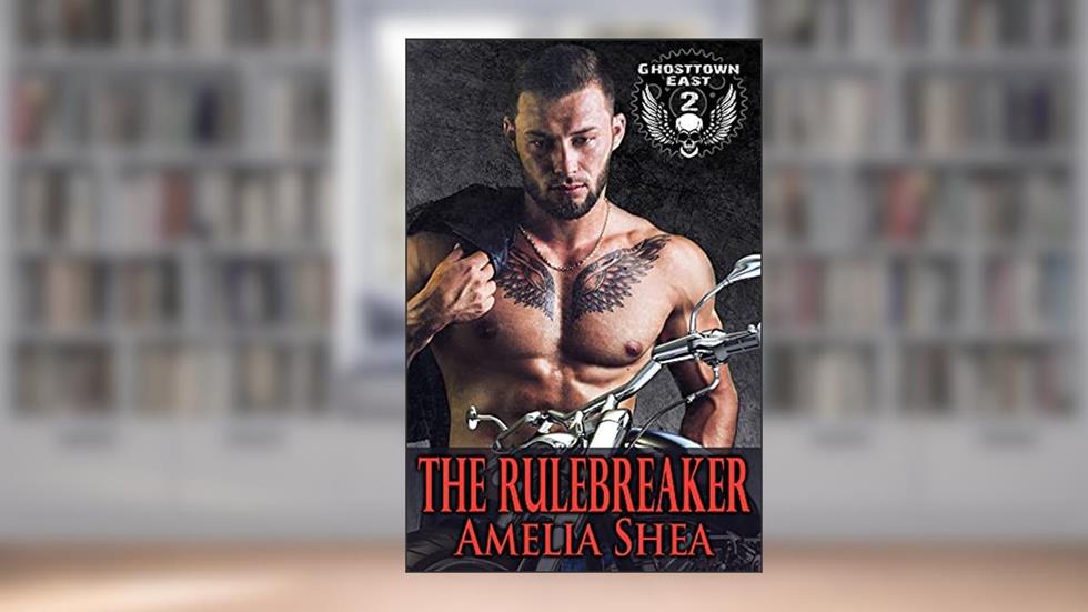 The Rulebreaker (Ghosttown East Book 2), written by Amelia Shea