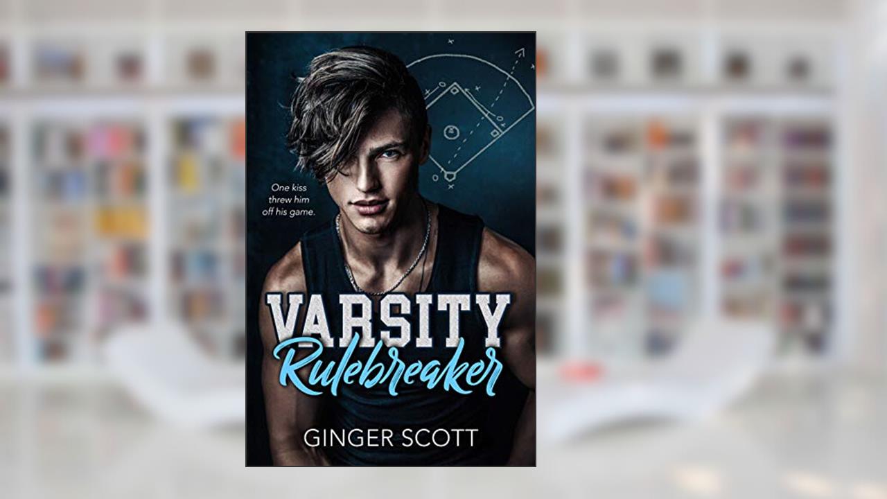 Varsity Rulebreaker, written by Ginger Scott