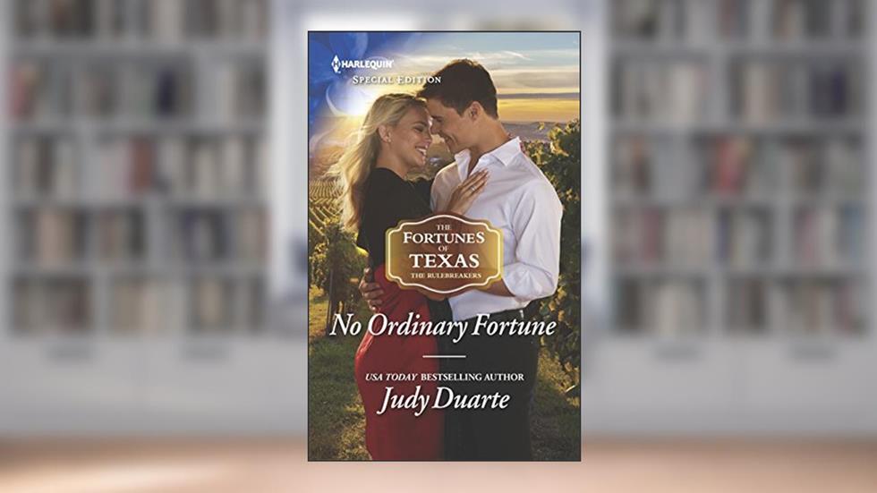 No Ordinary Fortune (The Fortunes of Texas: The Rulebreakers, 2), written by Judy Duarte