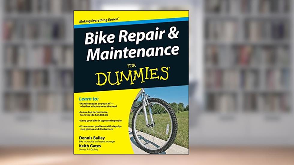Bike Repair and Maintenance For Dummies, written by Dennis Bailey; Keith Gates