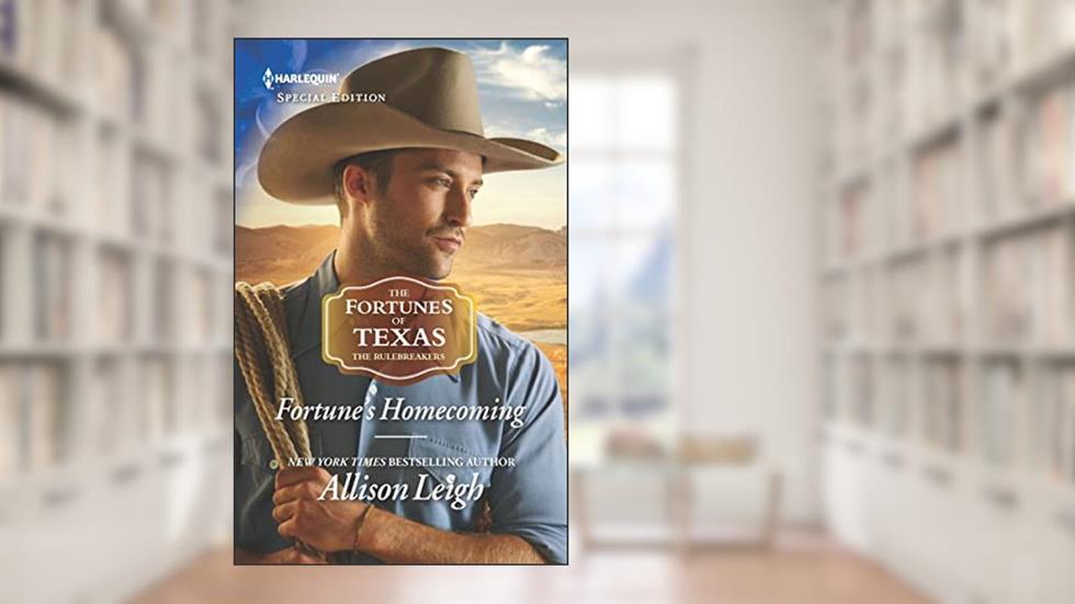 Fortune's Homecoming (The Fortunes of Texas: The Rulebreakers Book 6), written by Allison Leigh