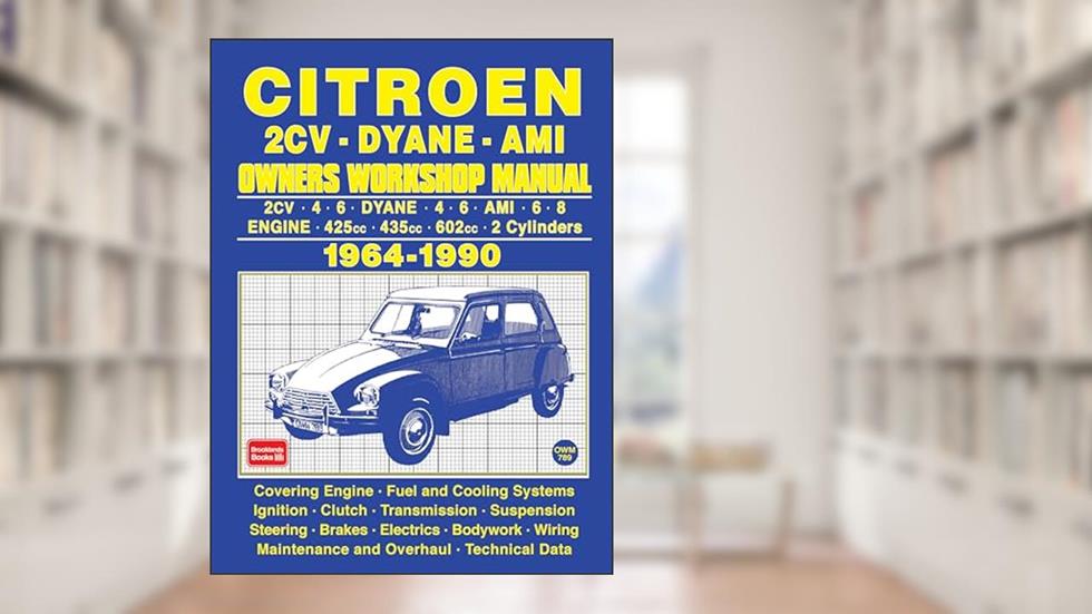 Citroen 2CV . Dyane . Ami 1964-1990 Owners Workshop Manual, written by Autobooks Ltd.