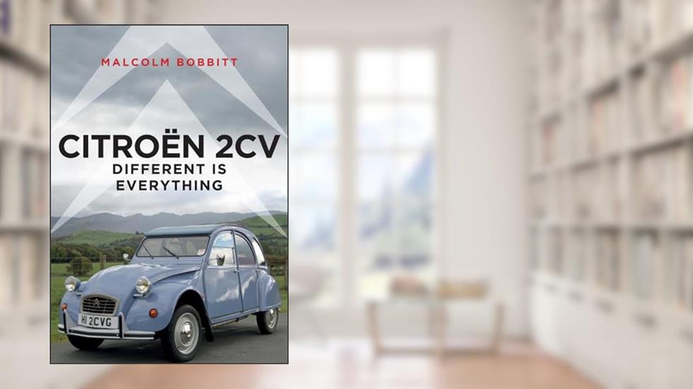 Citroen 2CV: Different is Everything, written by Malcolm Bobbitt