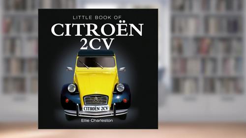 Cover from Little Book of Citroen 2cv, written by Ellie Charleston