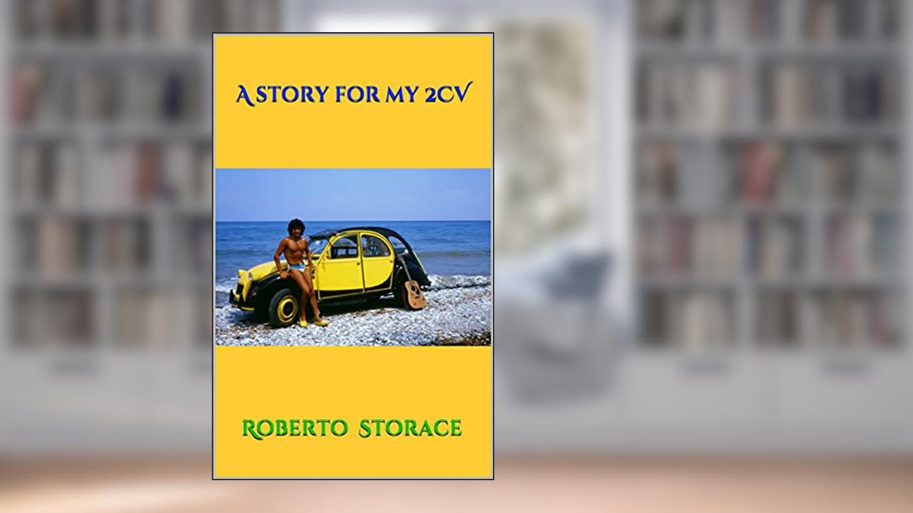 A story for my 2CV (Wild Travels), written by Roberto Storace