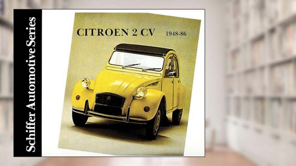 Citroen 2Cv With Dyane Ami 6 Mhari 1948-86 (Schiffer Automotive), written by Walter Zeichner