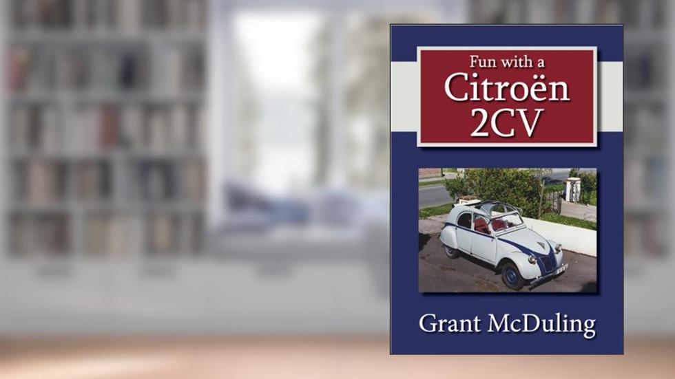 Fun With A Citroën 2CV (Fun With Motoring), written by Grant McDuling