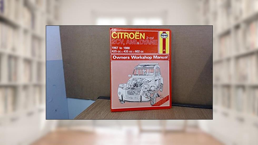 Citroen 2 Cylinder, 2CV Ami and Dyane 1967-88 Owner's Workshop Manual, written by Ian Coomber