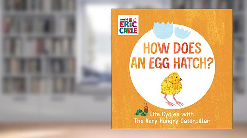 How Does an Egg Hatch?: Life Cycles with The Very Hungry Caterpillar (The World of Eric Carle), written by Eric Carle