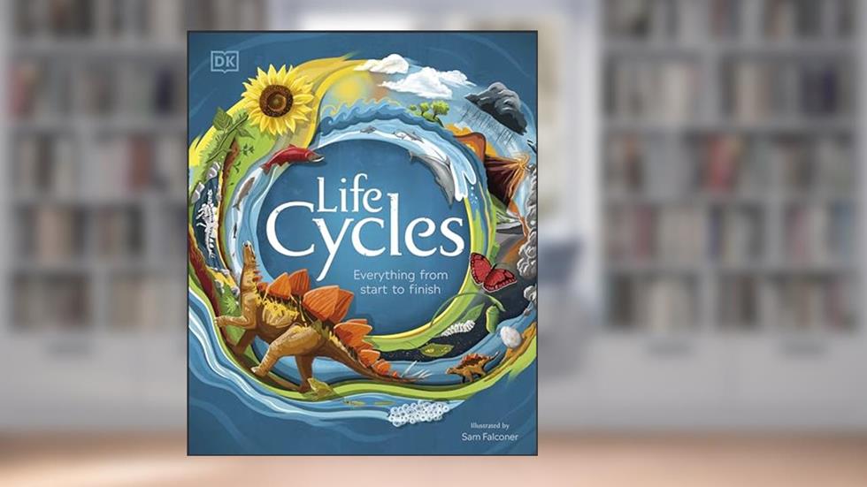 Life Cycles: Everything from Start to Finish (DK Life Cycles), written by DK