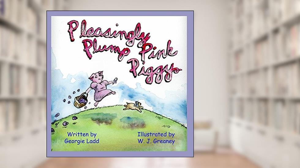 Pleasingly Plump Pink Piggy, written by Georgie Ladd