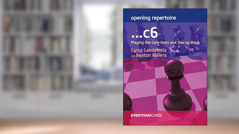 Opening Repertoire: ...c6: Playing the Caro-Kann and Slav as Black (Everyman Chess), written by Cyrus Lakdawala; Keaton Kiewra