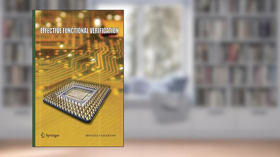 Effective Functional Verification: Principles and Processes, written by Srivatsa Vasudevan
