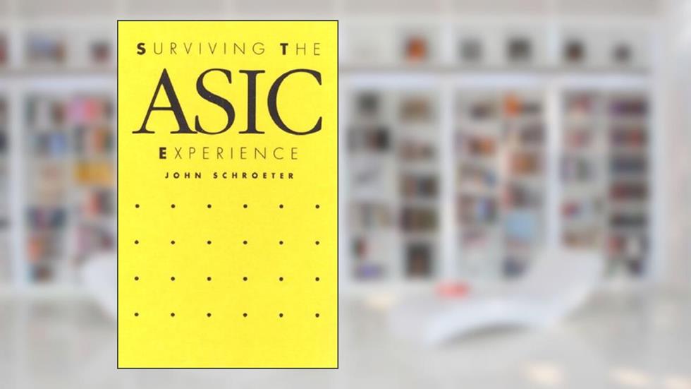 Surviving the Asic Experience, written by John Schroeter