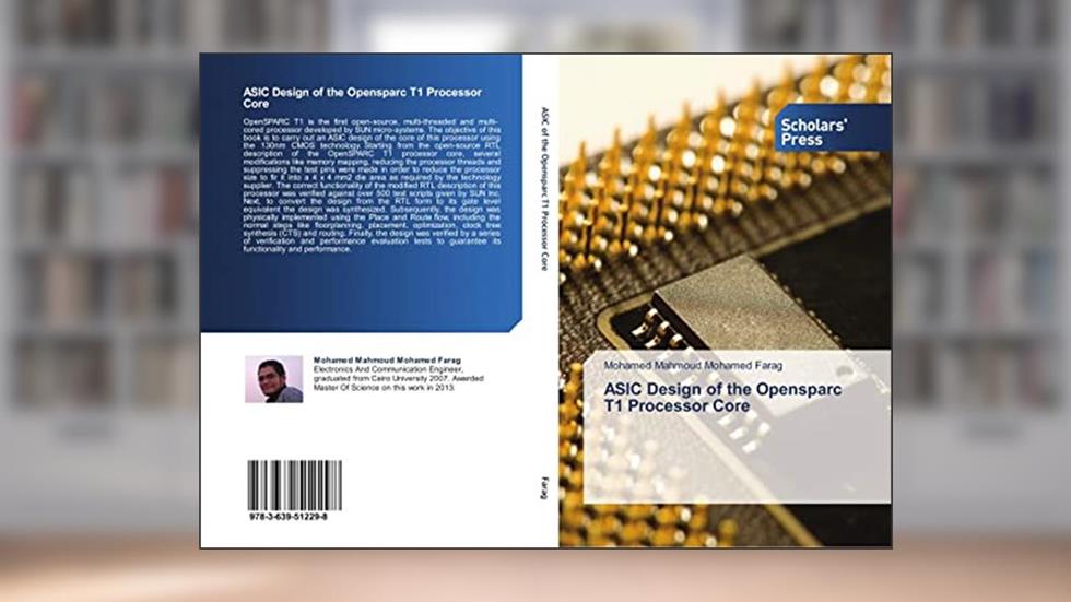 ASIC Design of the Opensparc T1 Processor Core, written by Mohamed Mahmoud Mohamed Farag