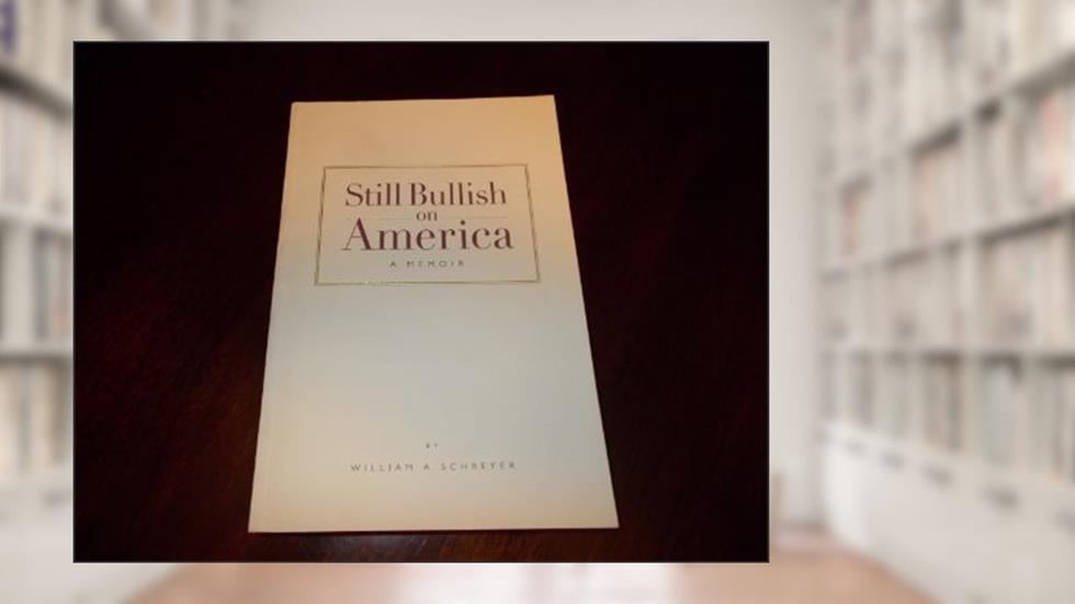 Still Bullish on America, written by William A. Schreyer