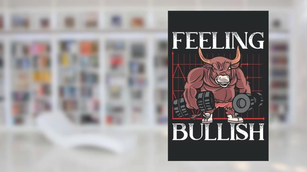 Feeling Bullish: Trading Notebook For A Trader, Forex Millionaire And Stockbroker., written by SteMi Publishing